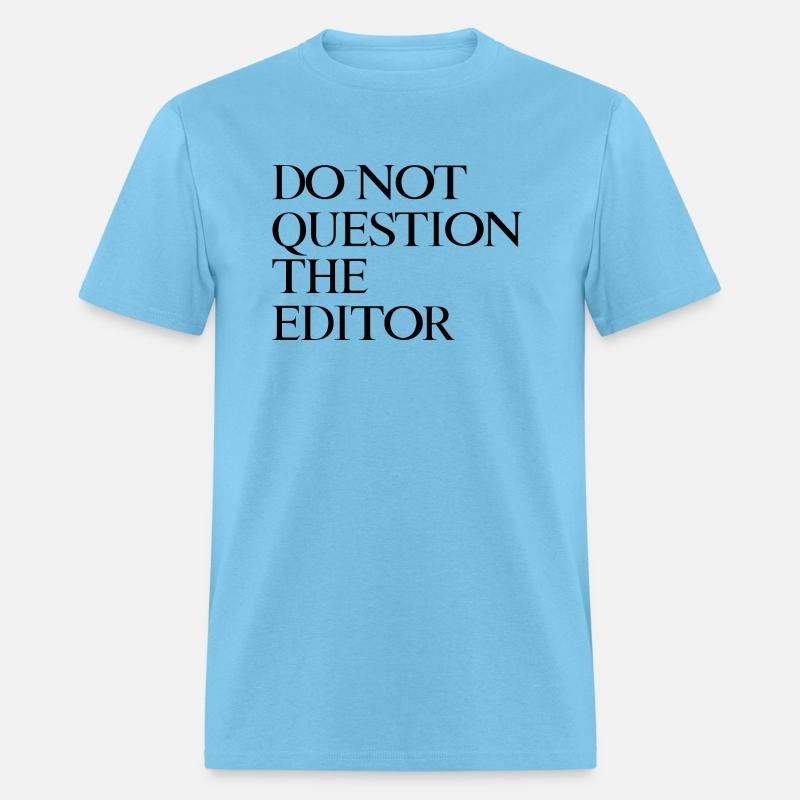 Do Not Question The Editor