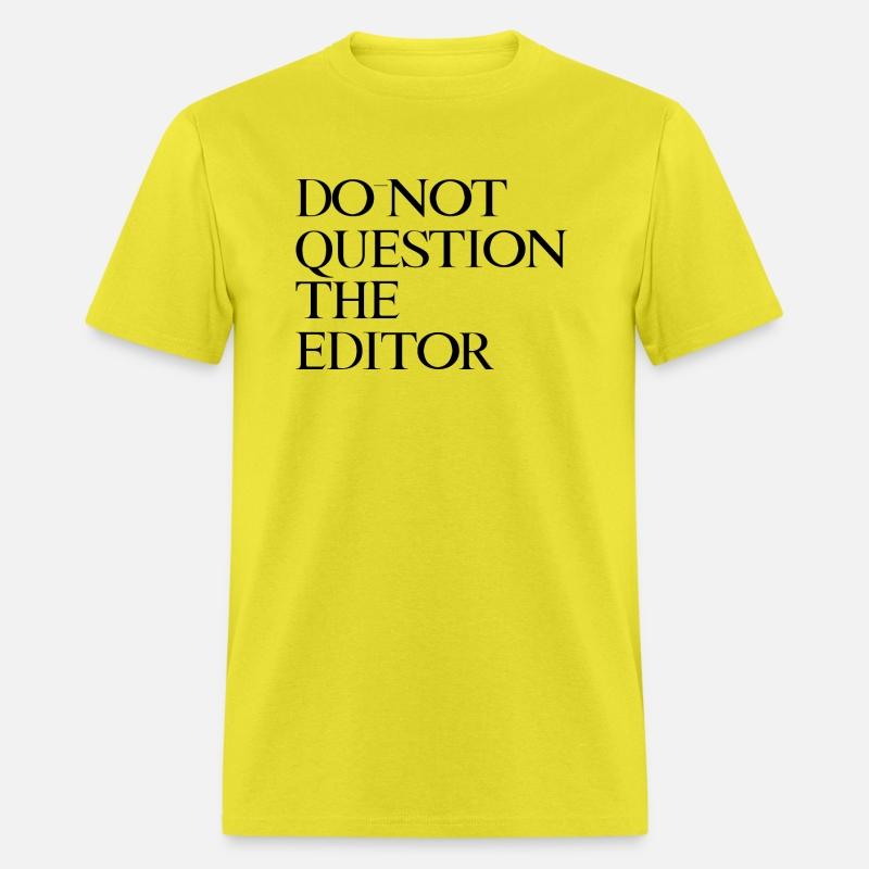 Do Not Question The Editor