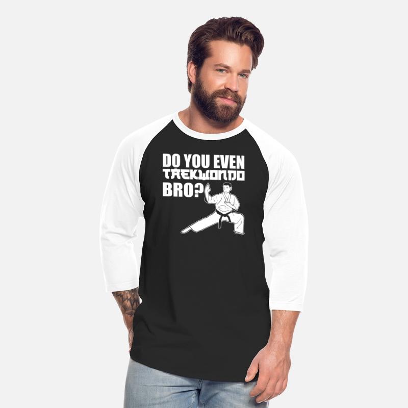 Do You Even Taekwondo Bro Taekwondo Practitioner