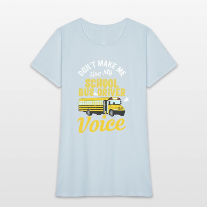 Don't Make Me Use My School Bus Driver Voice
