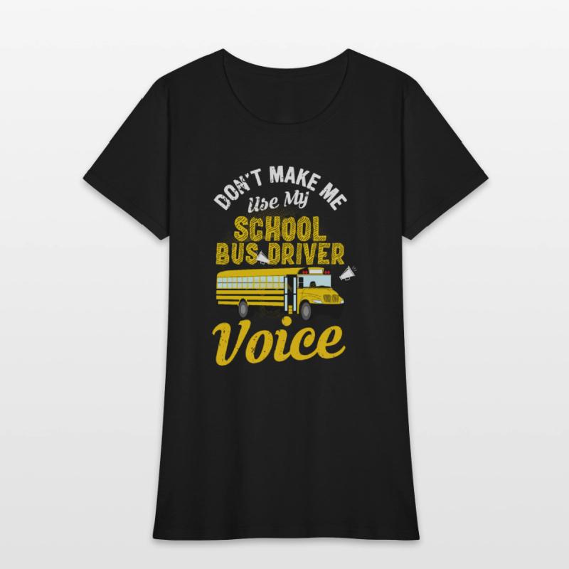 Don't Make Me Use My School Bus Driver Voice