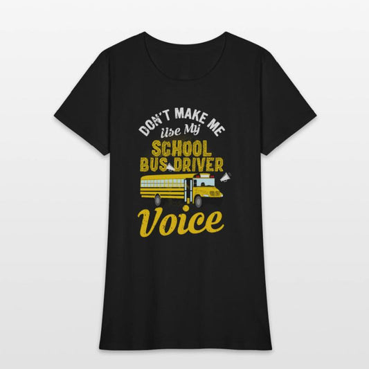 Don't Make Me Use My School Bus Driver Voice