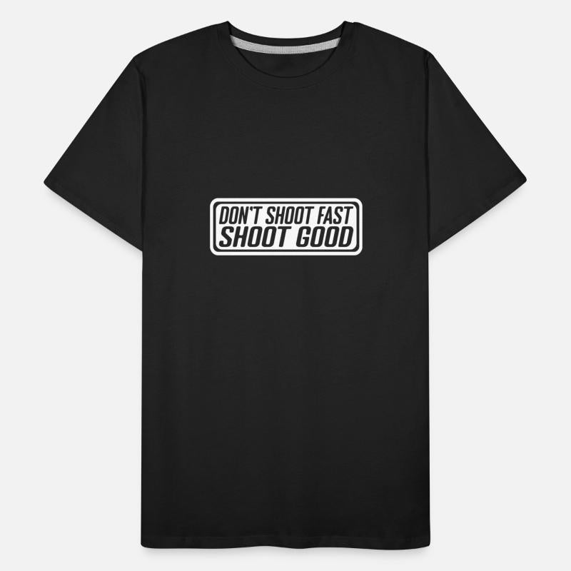 Don't Shoot Fast Shoot Good 4