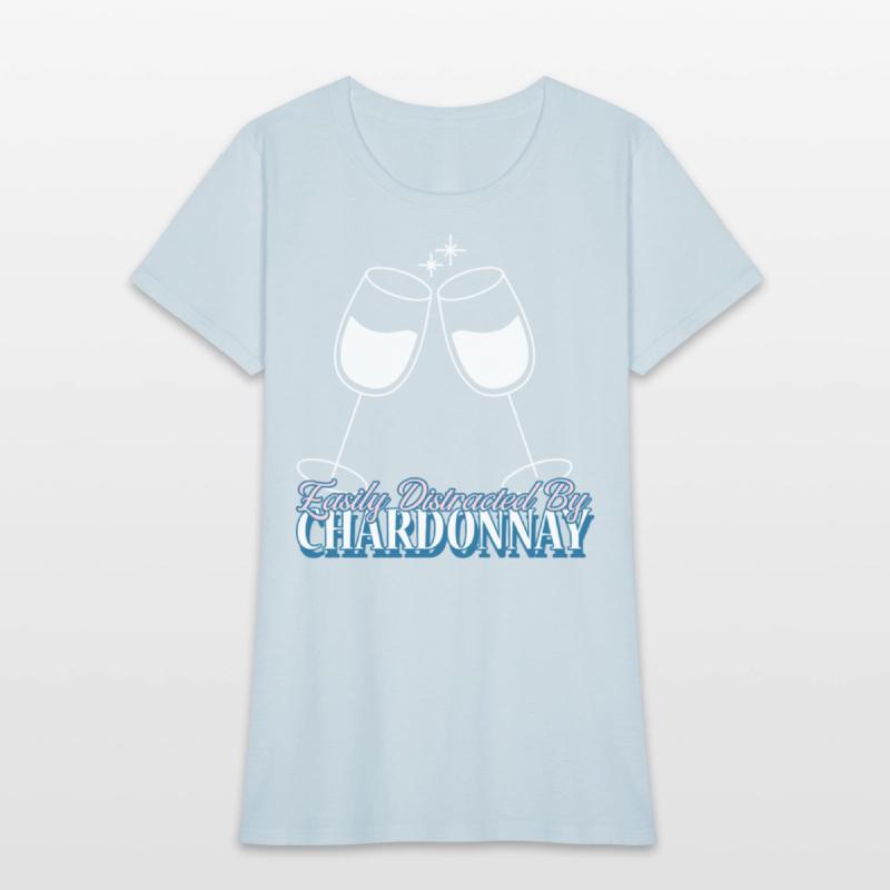 Easily Distracted By Chardonnay