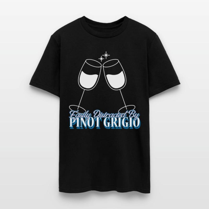 Easily Distracted By Pinot Grigio