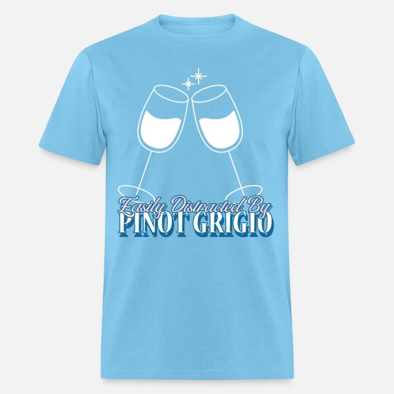Easily Distracted By Pinot Grigio