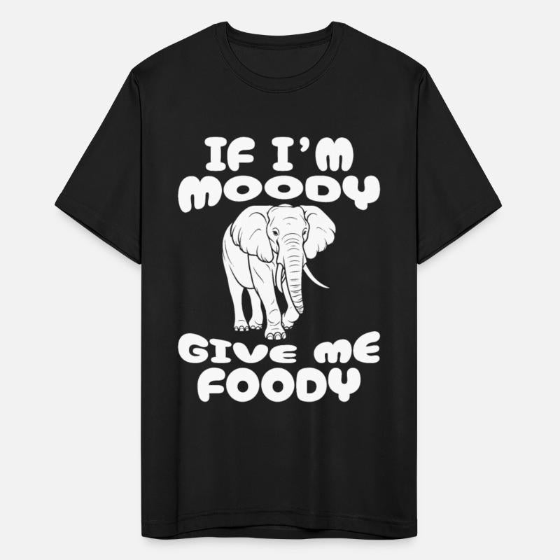 Elephant Funny If Im Moody Give Me Foody