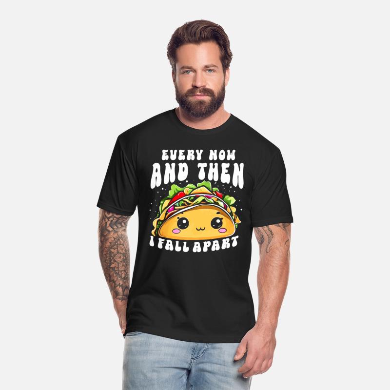 Every Now And Then I Fall Apart Taco Lover Mexican