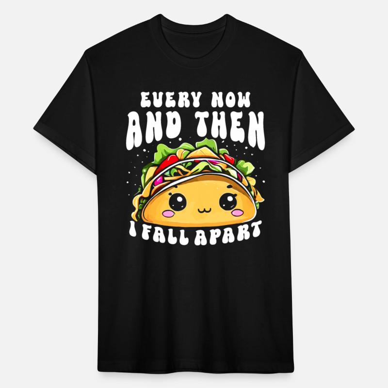 Every Now And Then I Fall Apart Taco Lover Mexican