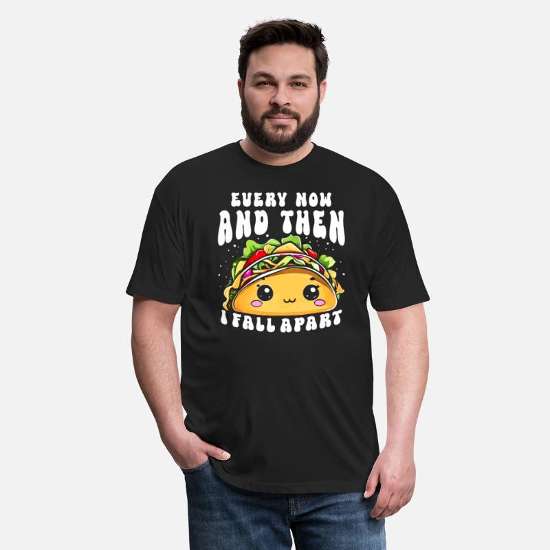 Every Now And Then I Fall Apart Taco Lover Mexican