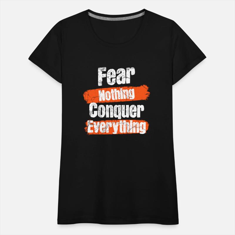 Fear Nothing, Conquer Everything