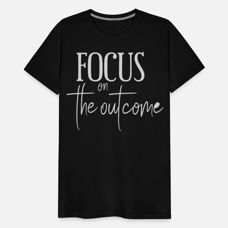 Focus On The Outcome Motivate Saying