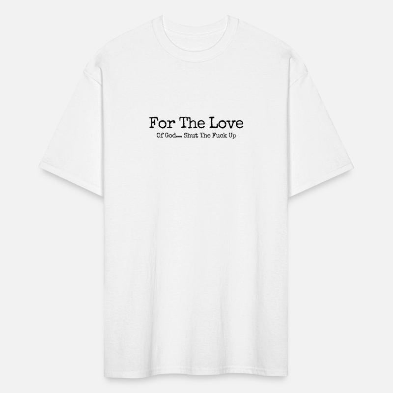 For The Love Of God... Shut The Fuck Up