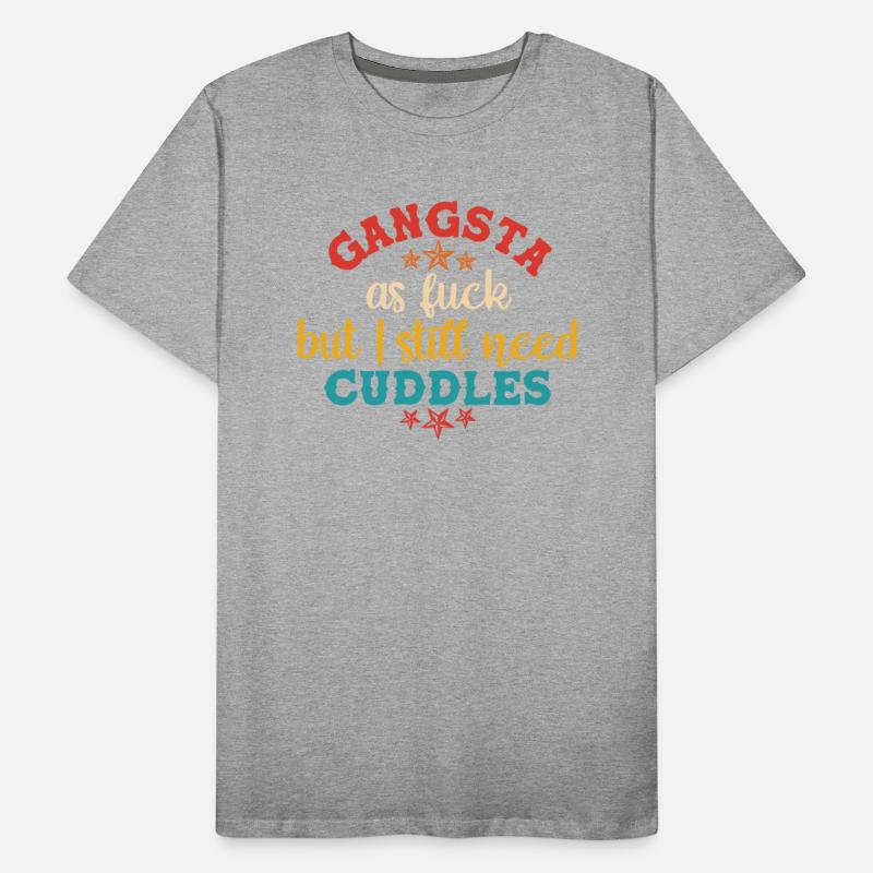 Gangsta As Fck But I Still Need Cuddles