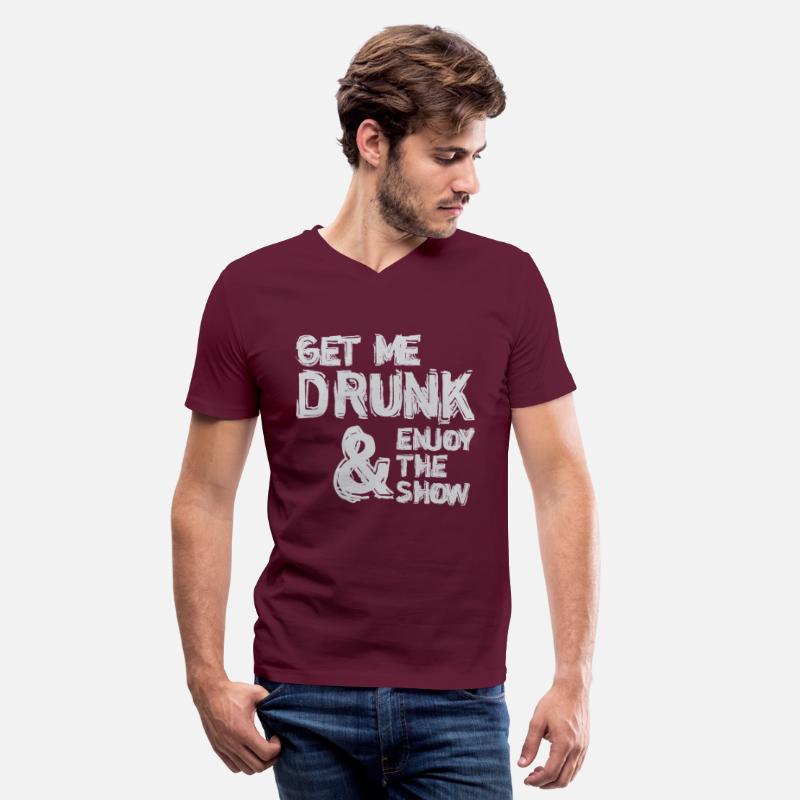 Get Me Drunk And Enjoy The Show Humor Funny