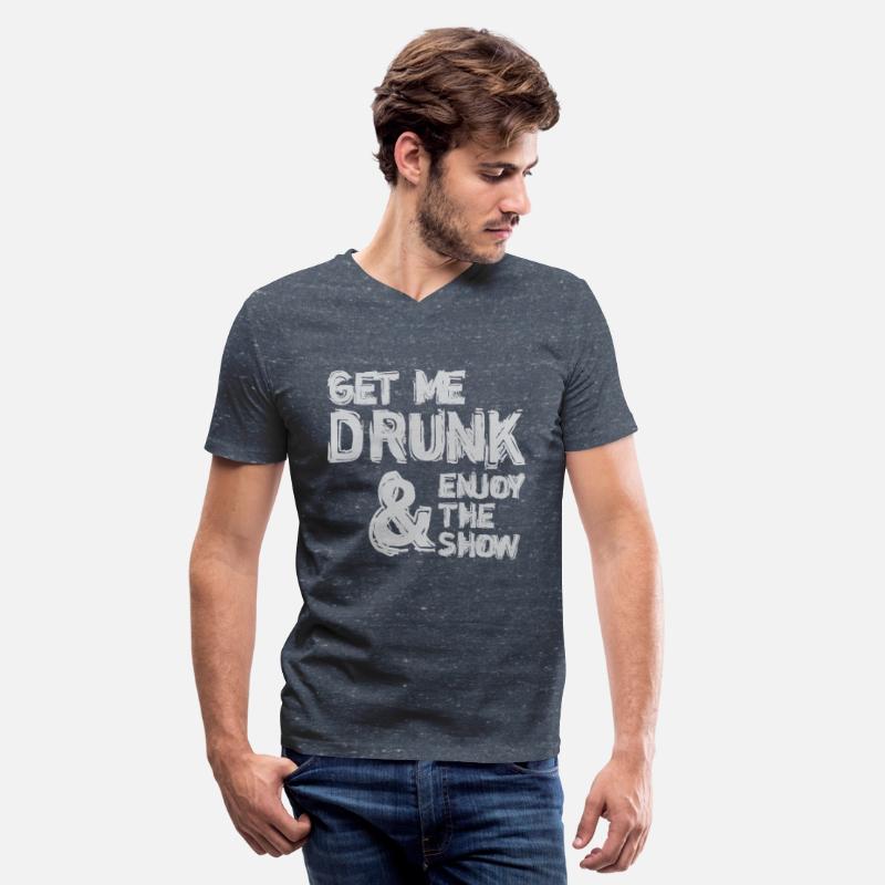 Get Me Drunk And Enjoy The Show Humor Funny