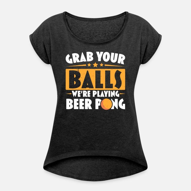 Grab Your Balls We're Playing Beer Pong Lover
