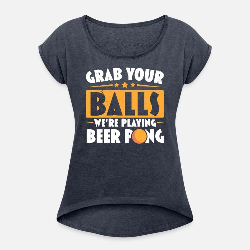 Grab Your Balls We're Playing Beer Pong Lover