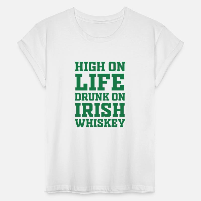 High On Life Drunk On Irish Whiskey