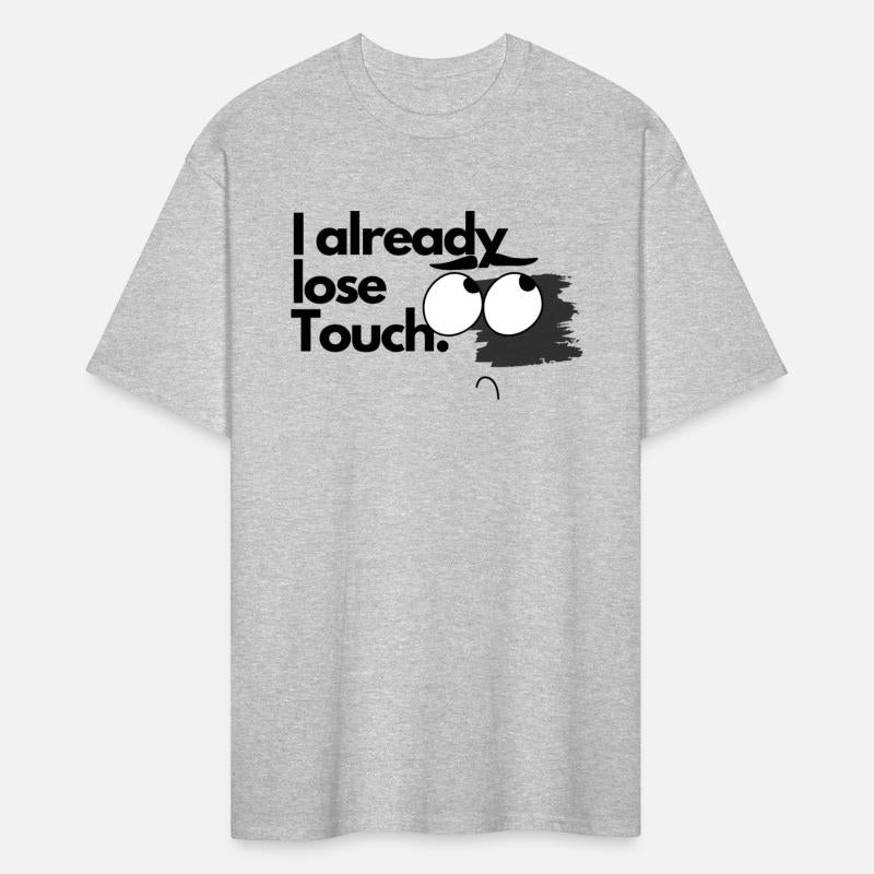 I already Lose Touch funny Tshirt