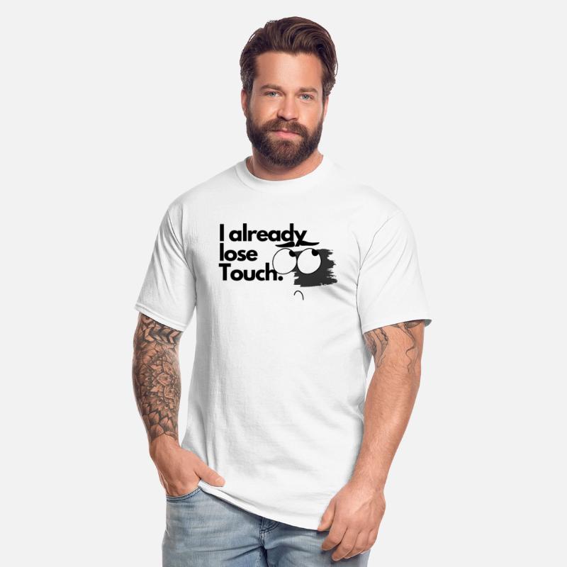 I already Lose Touch funny Tshirt