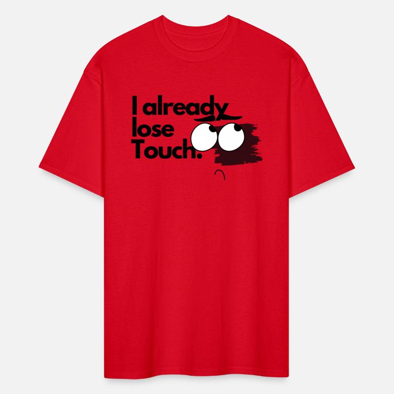 I already Lose Touch funny Tshirt