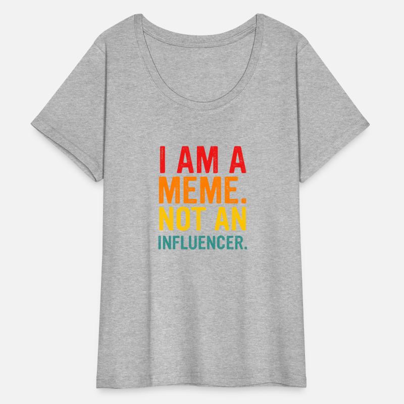 I Am A Meme. Not An Influencer.