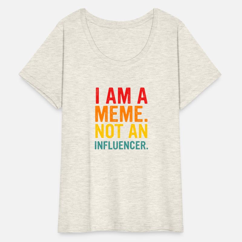 I Am A Meme. Not An Influencer.