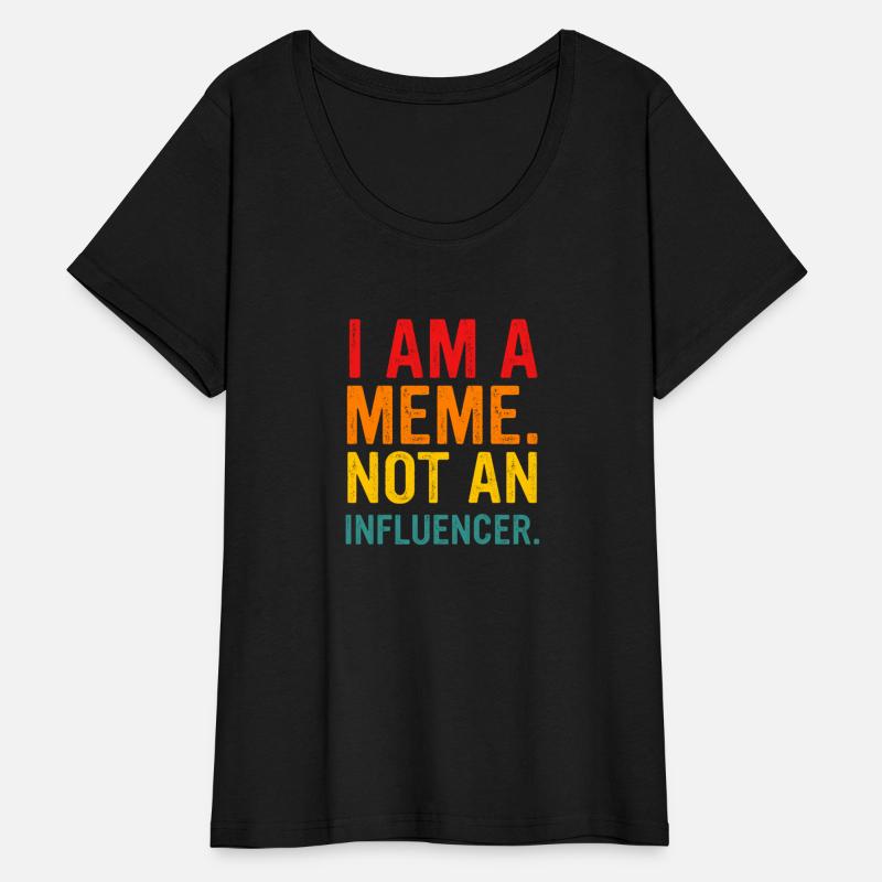 I Am A Meme. Not An Influencer.