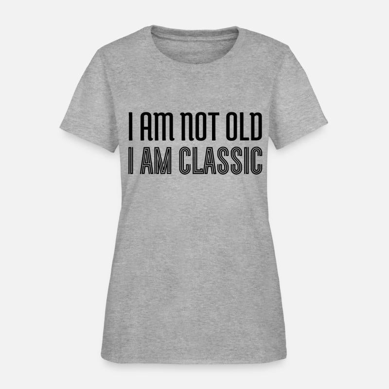 I am not old i am classic