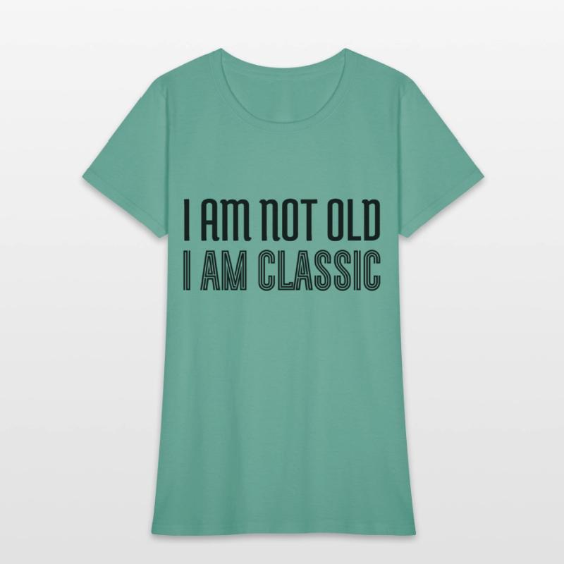 I am not old i am classic