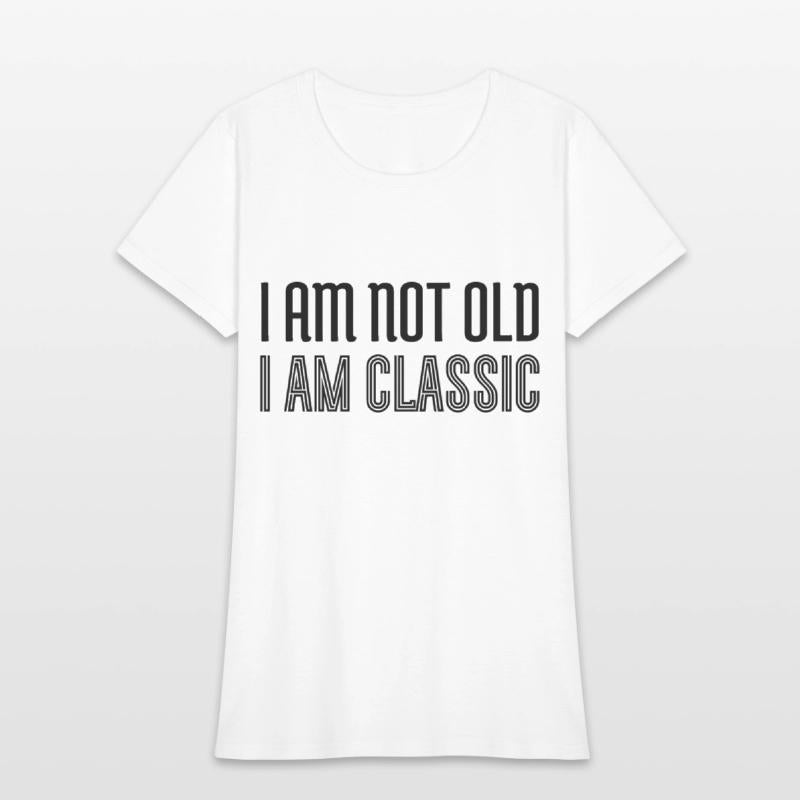 I am not old i am classic