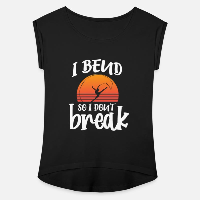 I Bend So I Dont Break Rhythmic Gymnastics Dancer