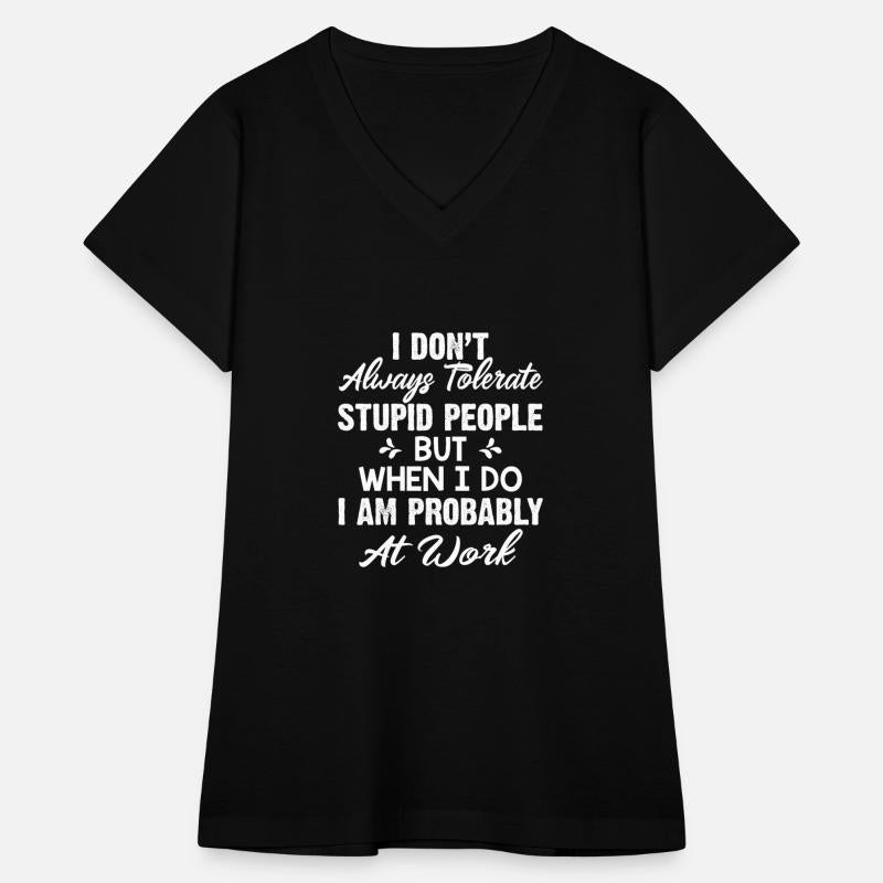 I Don't ALways Tolerate Stupid People