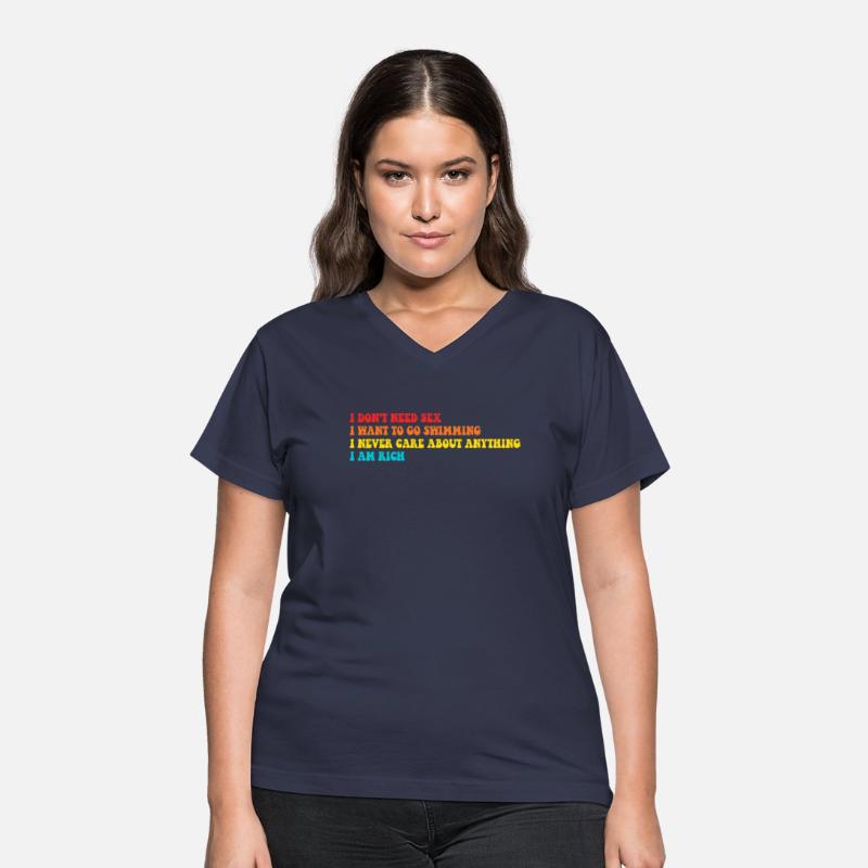 I Don't Need Sex I Want To Go Swimming I Never Car