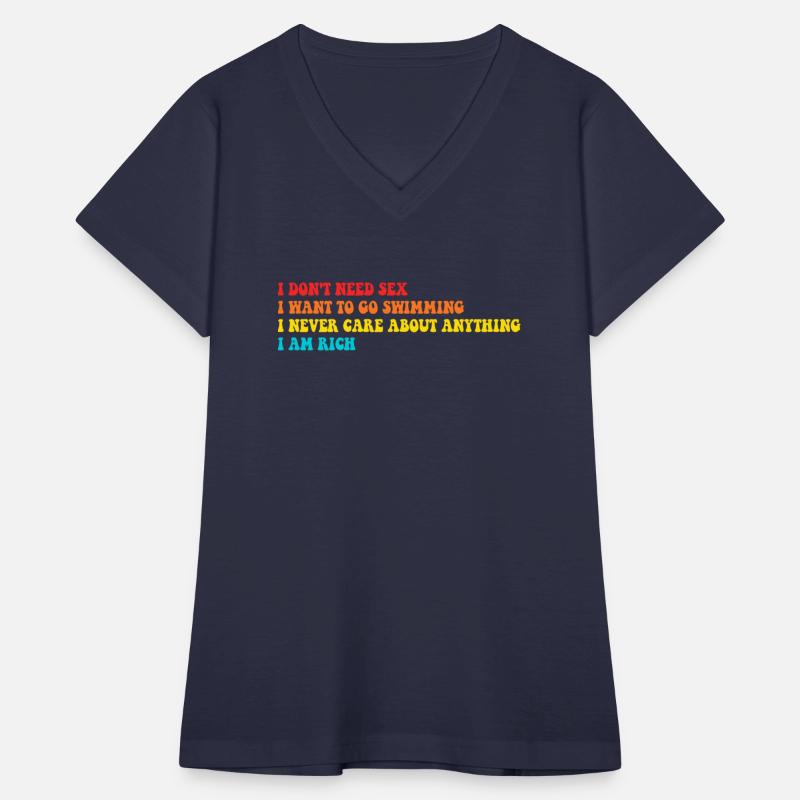 I Don't Need Sex I Want To Go Swimming I Never Car