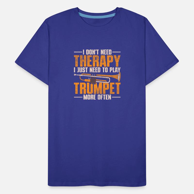 I Don't Need Therapy I Just Need To Play Trumpet