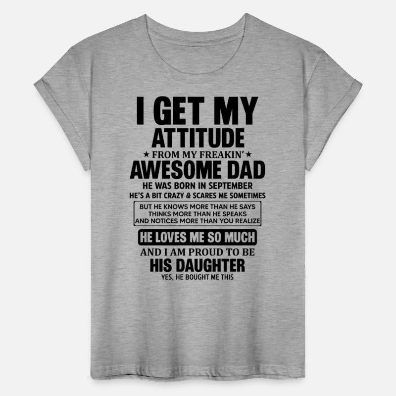 I Get My Attitude From My Freakin Awesome Dad