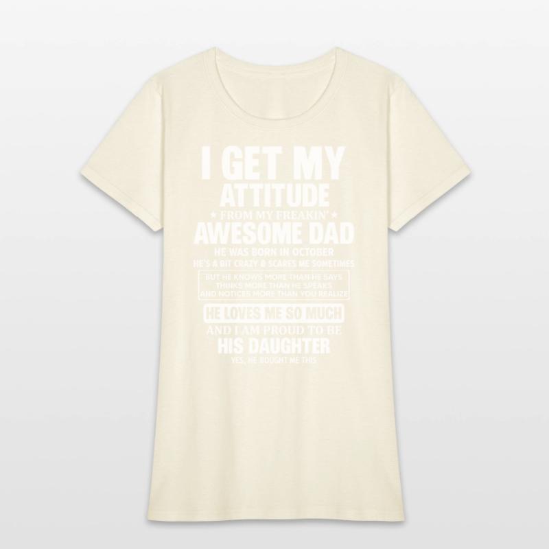 I Get My Attitude From My Freaking Awesome Dad