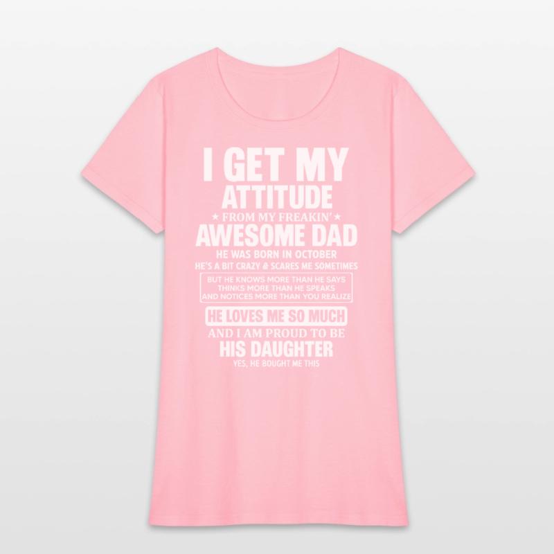 I Get My Attitude From My Freaking Awesome Dad