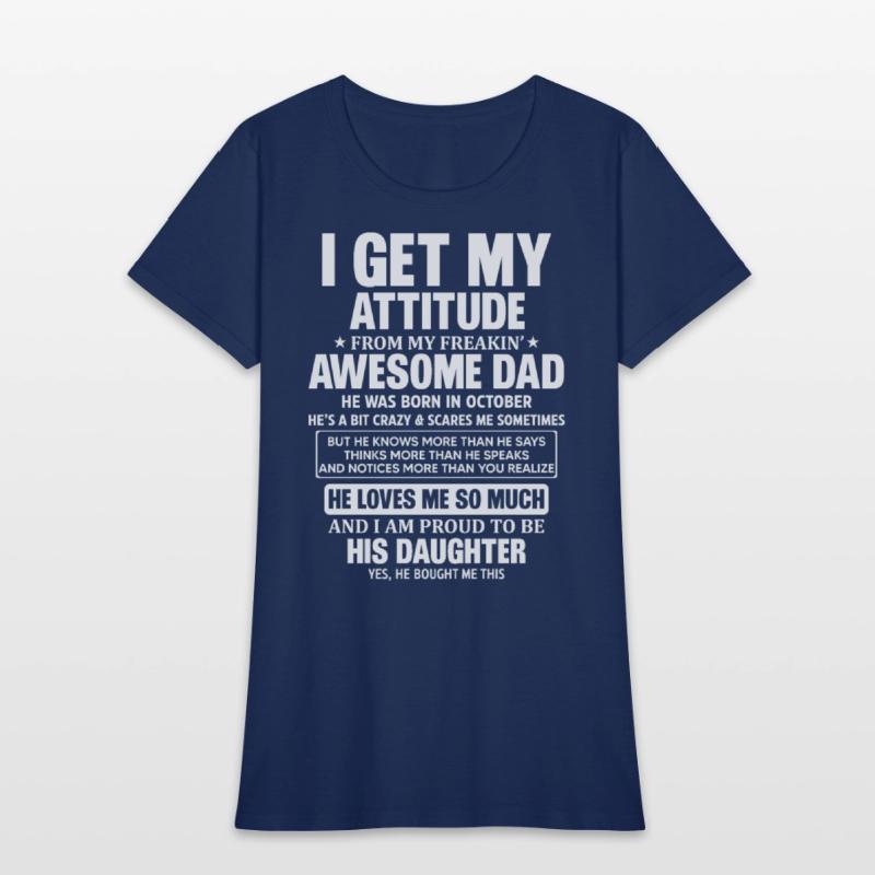 I Get My Attitude From My Freaking Awesome Dad