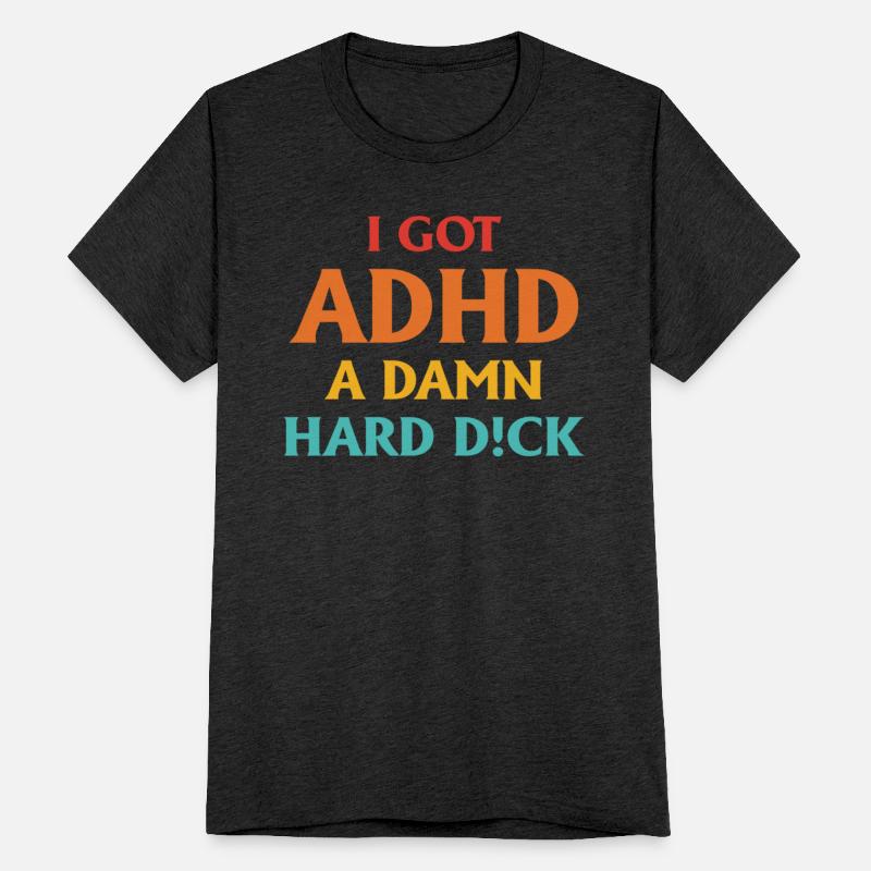 I Got ADHD A Damn Hard D!ck