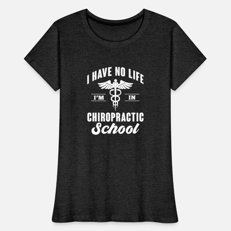 I Have No Life I'm In Chiropractic School