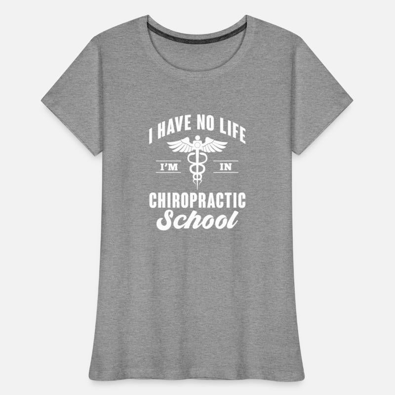 I Have No Life I'm In Chiropractic School