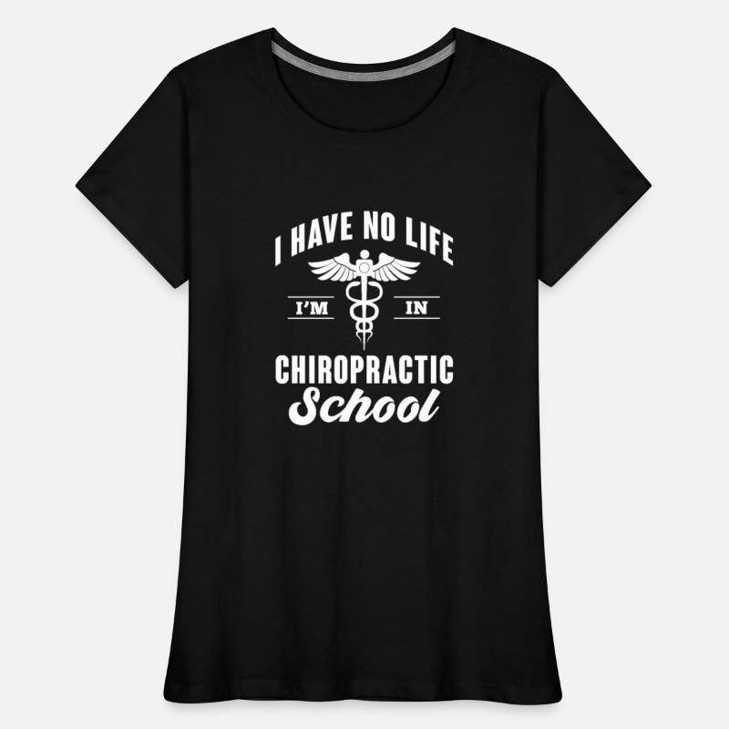 I Have No Life I'm In Chiropractic School