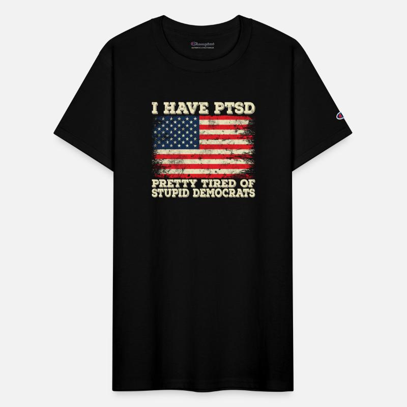 I Have PTSD Pretty Tired Of Stupid Democrats