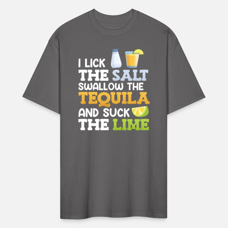 I lick the salt swallow the Tequila Suck the Lime