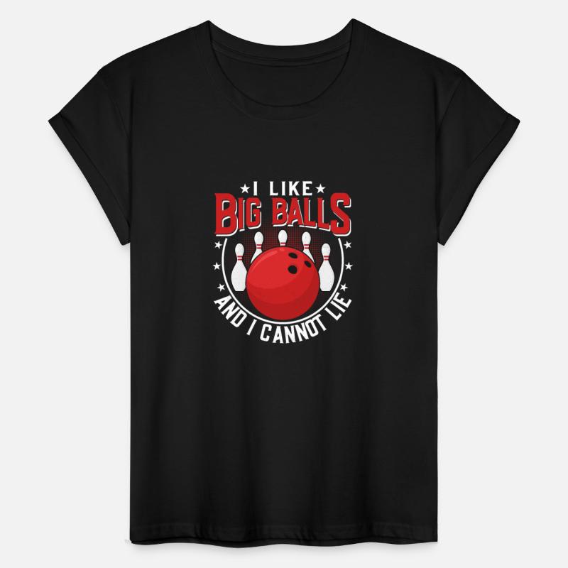 I Like Big Balls And I Cannot Lie Bowler BowlingTe