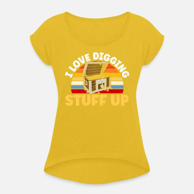 I Love Digging Stuff Up Treasure Hunting