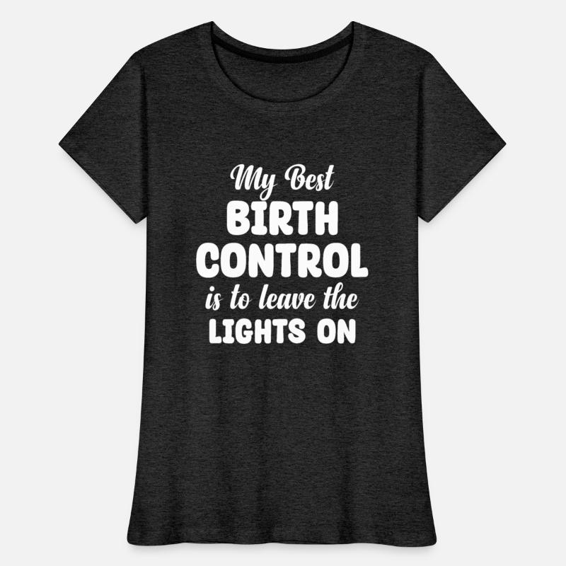 My Best Birth Control Is To Leave The Lights On